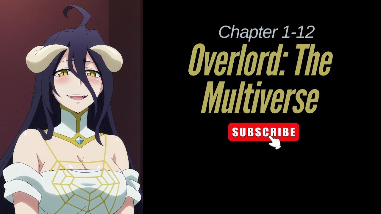(Chapter 1-12) Overlord: The Multiverse