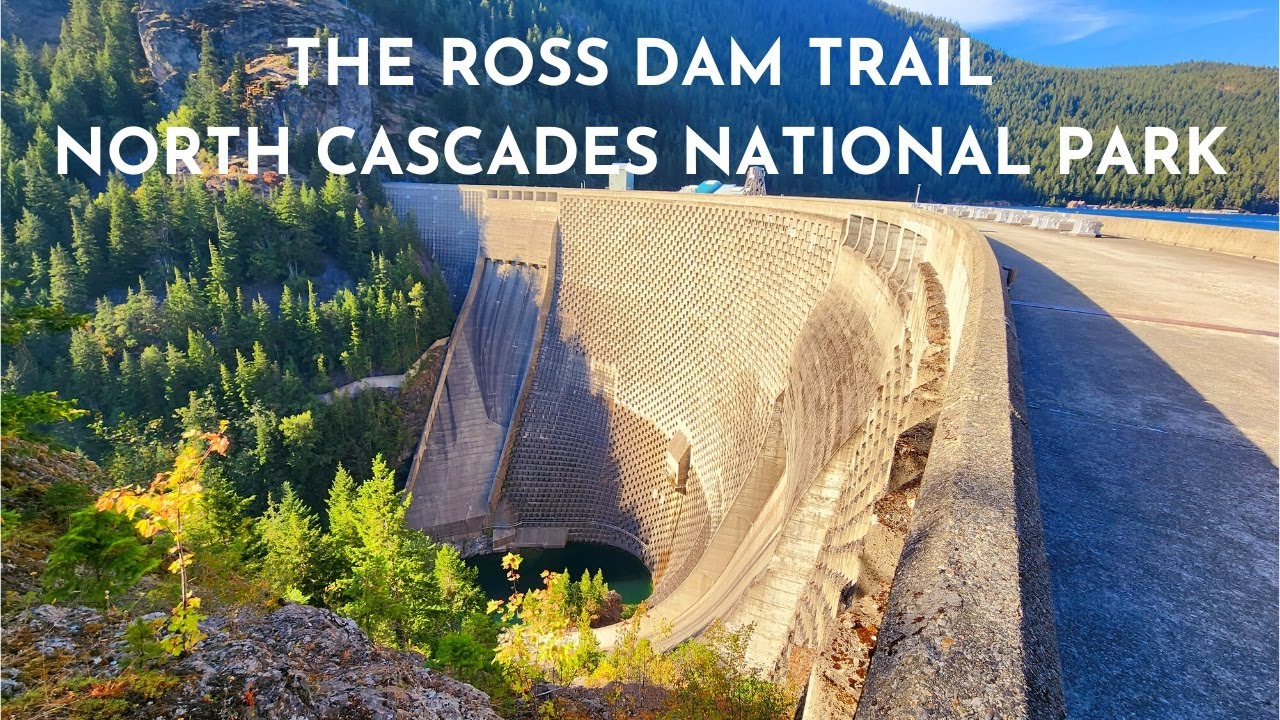 THE ROSS DAM TRAIL NORTH CASCADES NATIONAL PARK