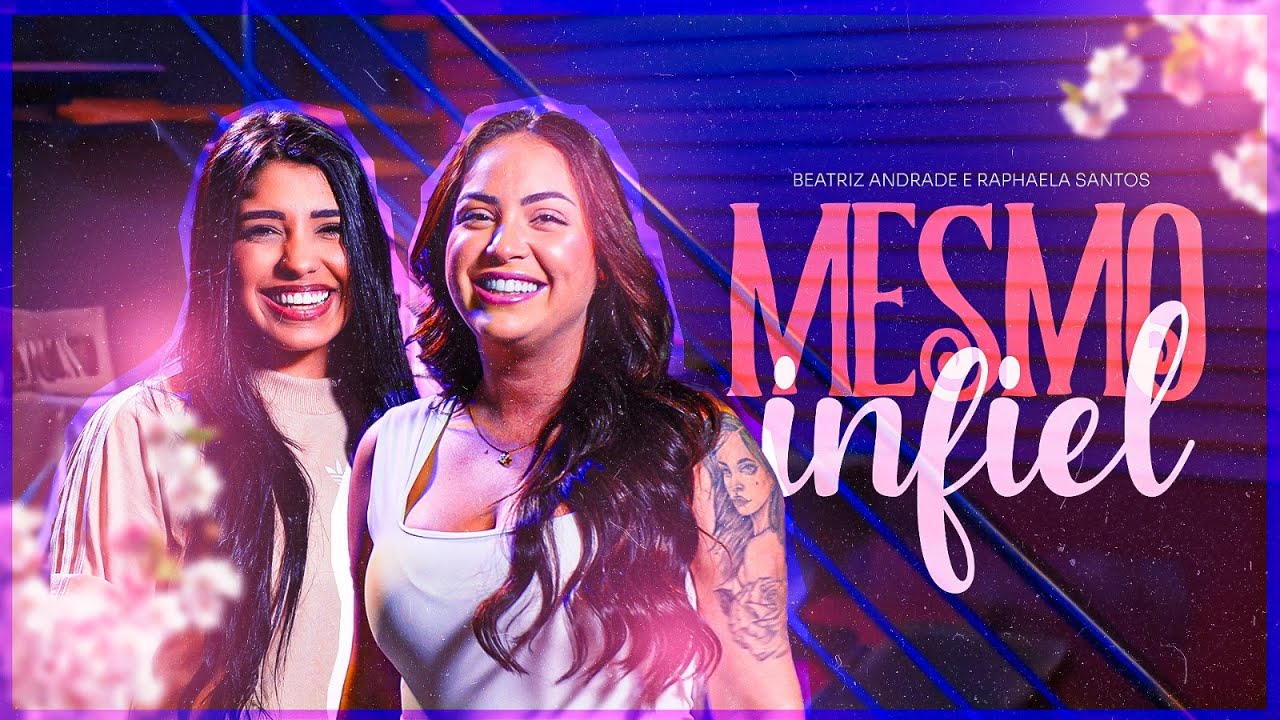 Mesmo Infiel - Beatriz Andrade e Raphaela Santos