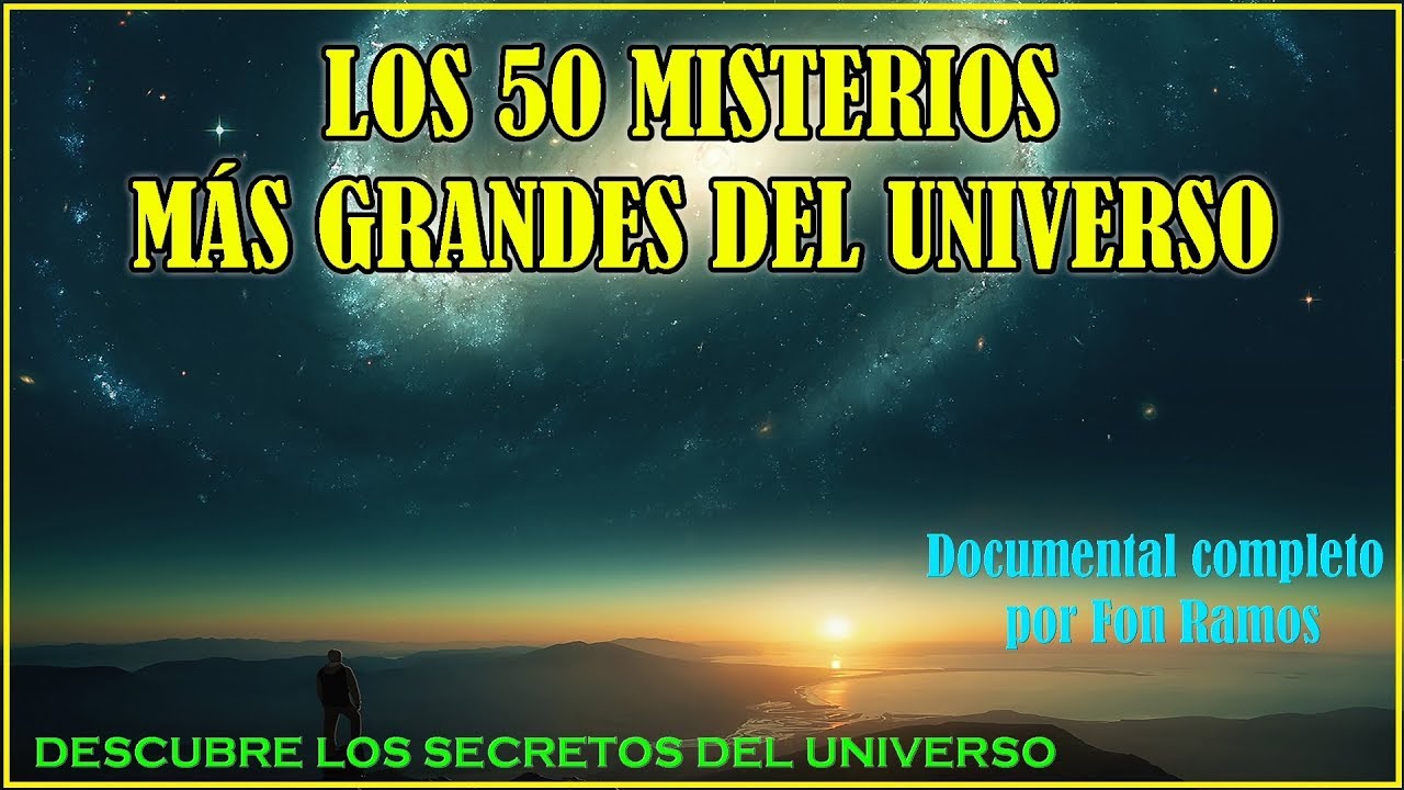 Los 50 Misterios M&aacute;s GRANDES del UNIVERSO - Documental Completo