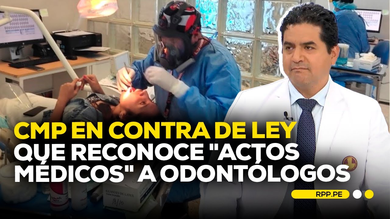 Ley que reconoce actos médicos a odontólogos podría ir al Tribunal Constitucional #LASCOSASRPP