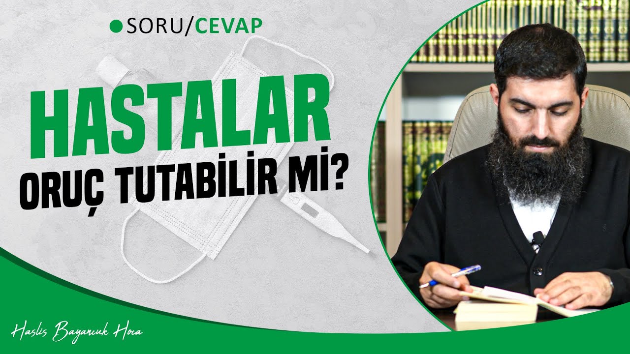Hastalar Oruç Tutabilir mi? | Halis Bayancuk Hoca