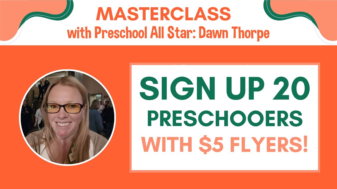 Sign Up 20 Preschoolers with $5 Flyers! (Masterclass with Dawn Thorpe)