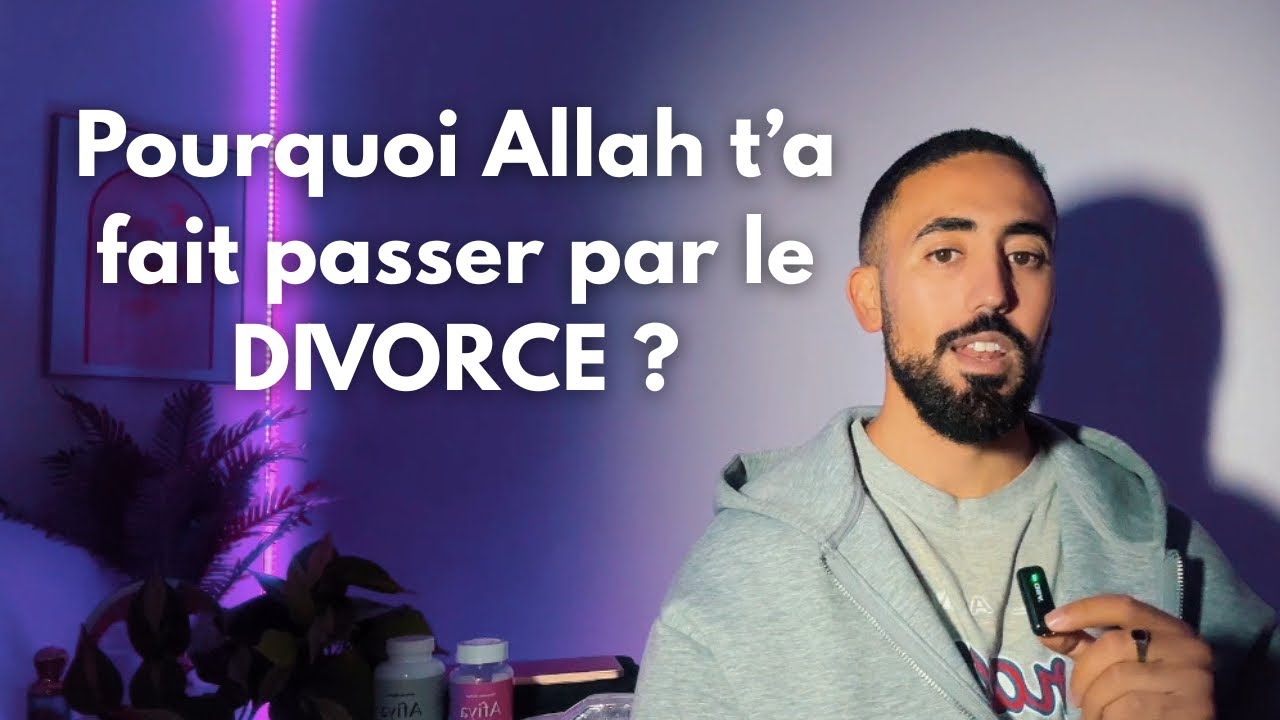 Le message d&rsquo;Allah derri&egrave;re ton divorce (ce n&rsquo;est pas un hasard) 