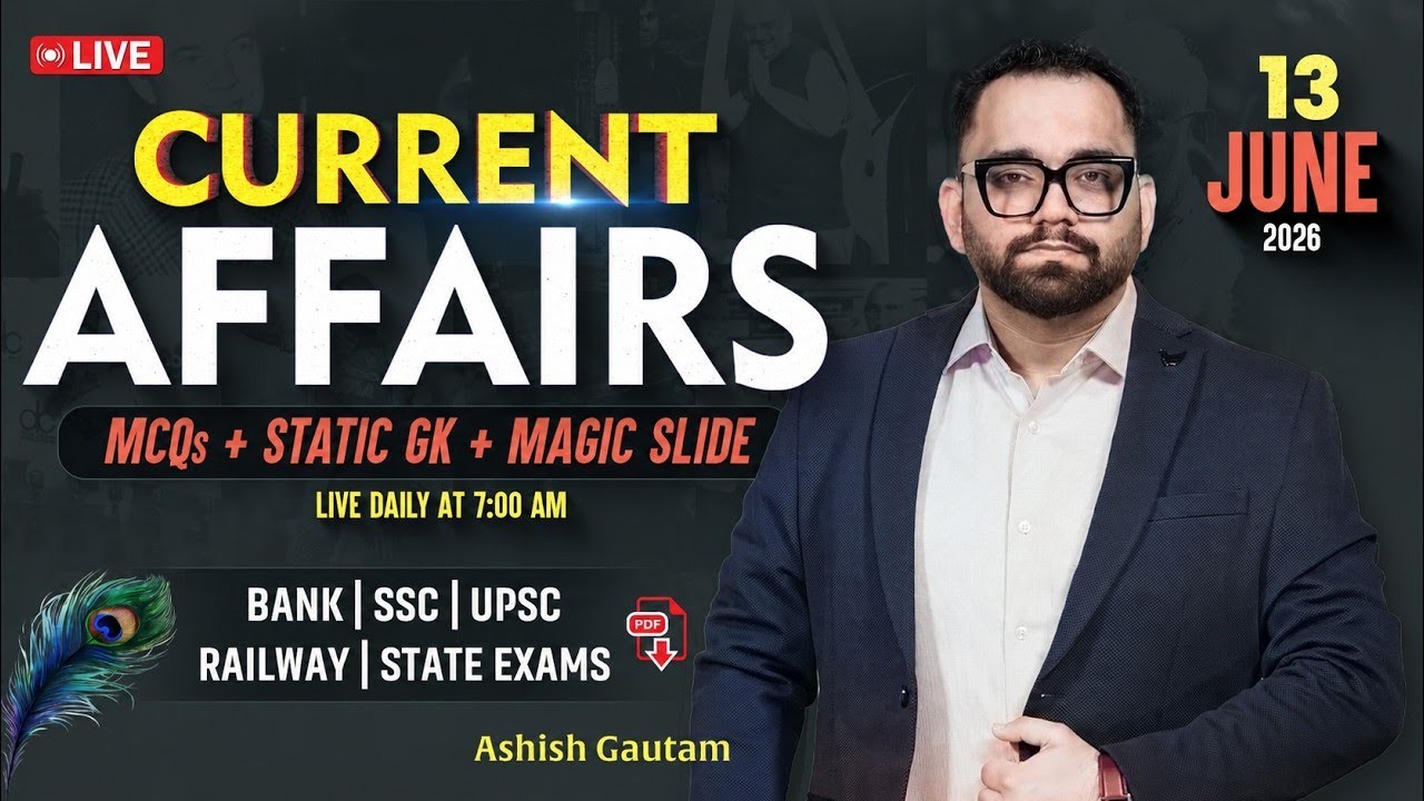 Current Affairs Today | 13th June 2026 Current Affairs | Daily Current Affairs By Ashish Gautam