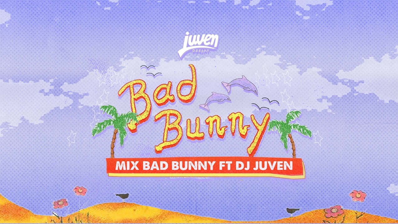 Bad Bunny Mix - Dj Juven (Lo Siento BB, Bichiyal, Volvi, Yonaguni, La Santa, Tu merced, Safaera)