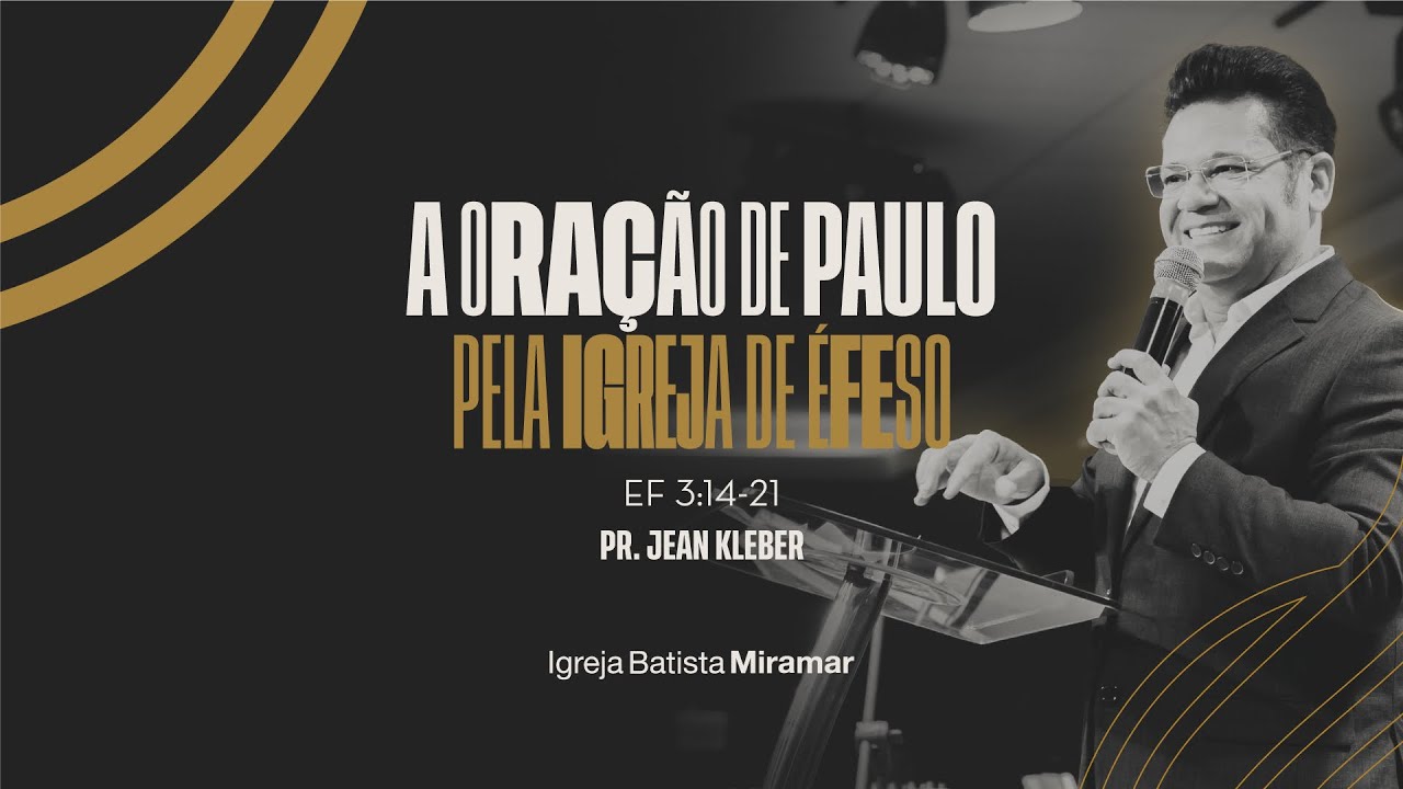 A oração de Paulo a igreja de Éfeso - Pr Jean Kleber