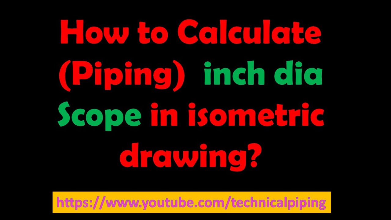 Piping_Find the Scope of Inch dia in Isometric drawing