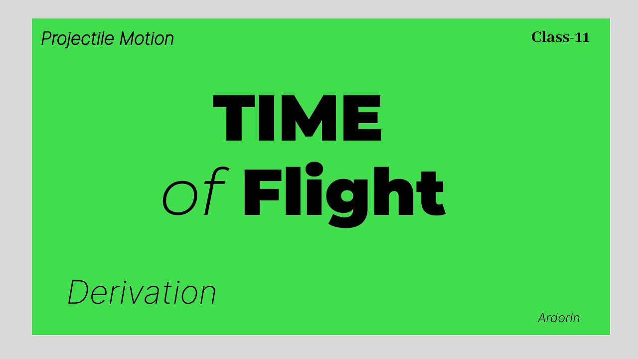 Time of Flight in Projectile Motion | Derivation | Class 11 Physics | JEE/NEET | 03