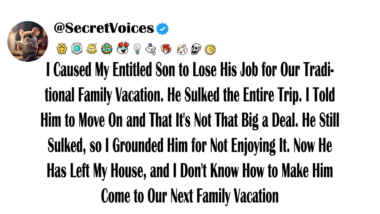 I Caused My Entitled Son to Lose His Job for Our Traditional Family Vacation. He Sulked the Entir...