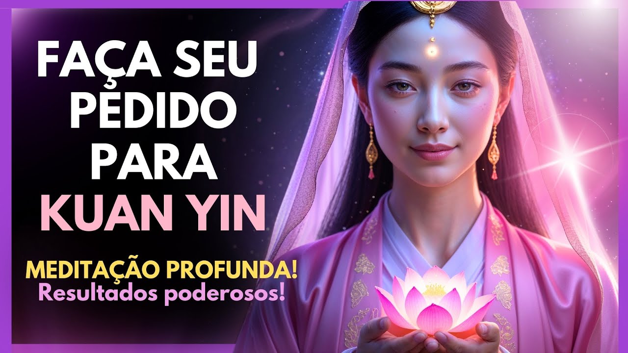 🌸 Faça Seu Pedido a Kuan Yin no Templo da Compaixão | Meditação Mágica de Cura e Realização 🙏