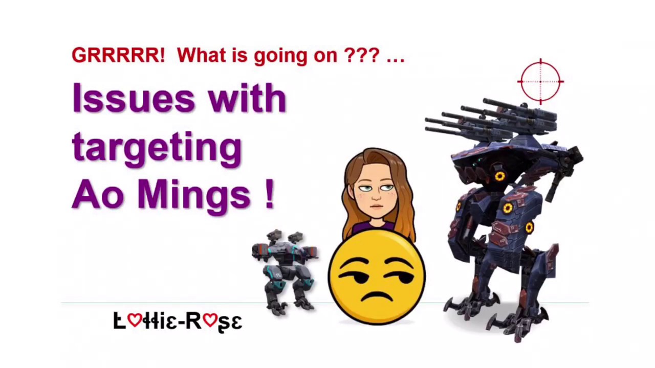 Issues targeting Mings | War Robots | WR