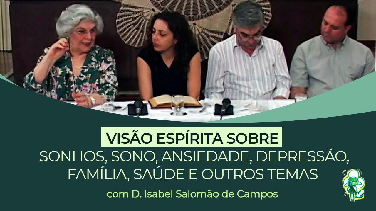 Visão Espírita: SONHOS, SONO, ANSIEDADE, DEPRESSÃO, FAMÍLIA, SAÚDE - com Isabel Salomão de Campos
