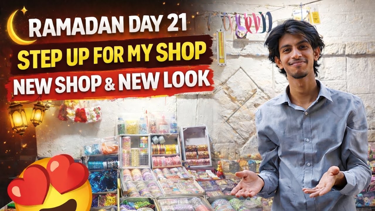 Ramadan Day 21 Vlog | Step Up For My Shop | New Shop & New Look 🛍️