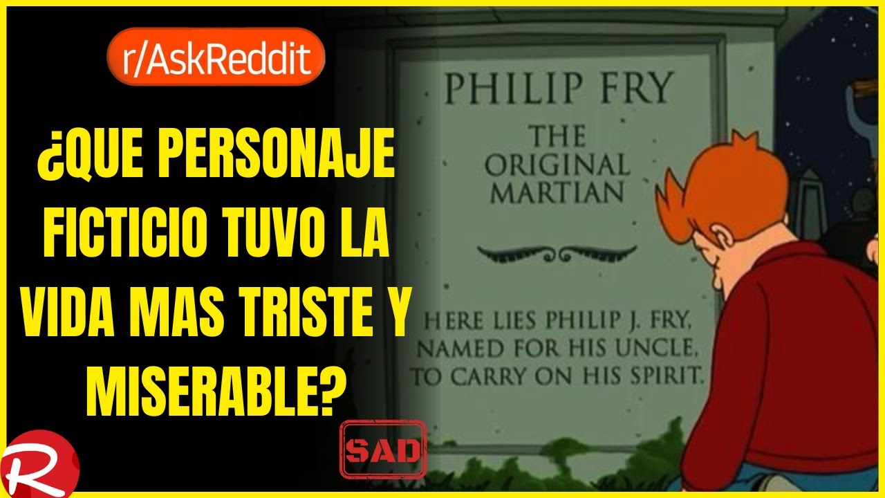 ¿Qué personaje ficticio tuvo la vida mas miserable? Reddit español, posts de Reddit.