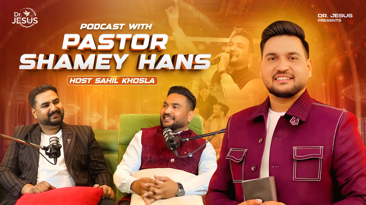 PODCAST WITH PS.SHAMEY HANS | MASIHI PODCAST | EP-36 | DR.JESUS