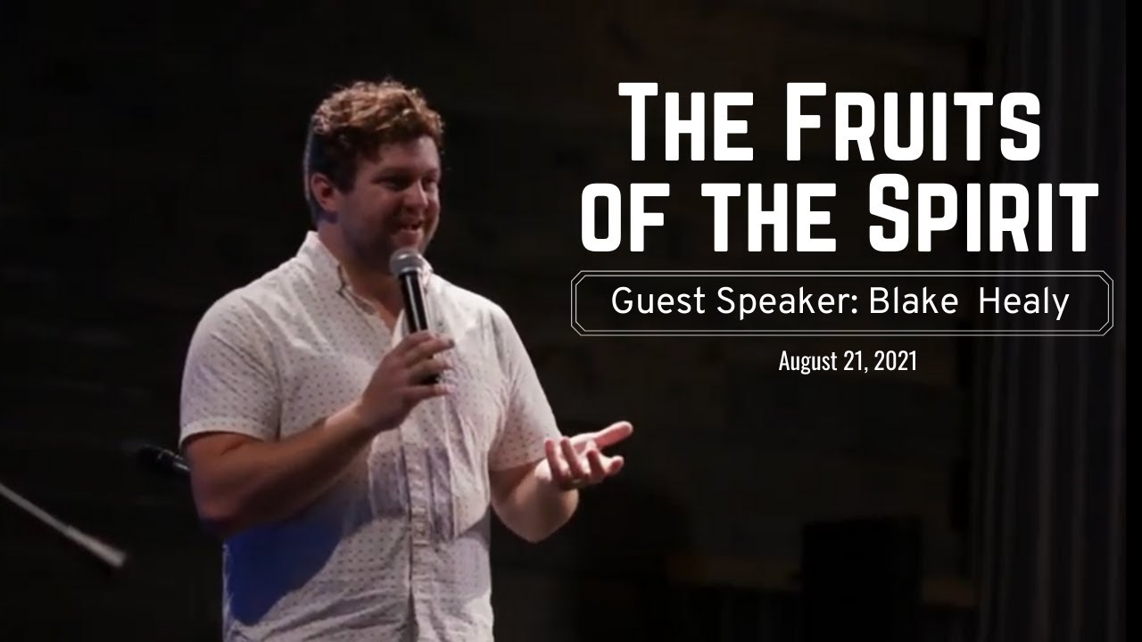 The Fruits Of The Spirit | Blake K. Healy | August 22, 2021