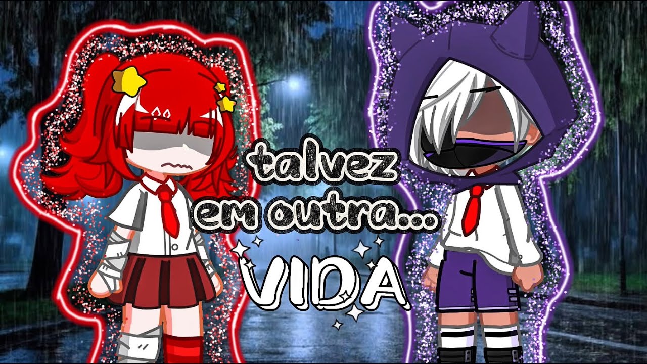 𝓣alvez em outra... VIDA? - Gacha Club - Capítulo 3 - Temporada 1 - 𝓟otatodemon ✪