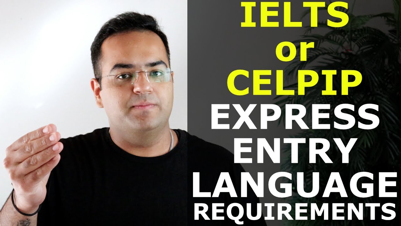 IELTS or CELPIP - Express Entry Language Requirements | Canada Immigration News, Latest IRCC Updates