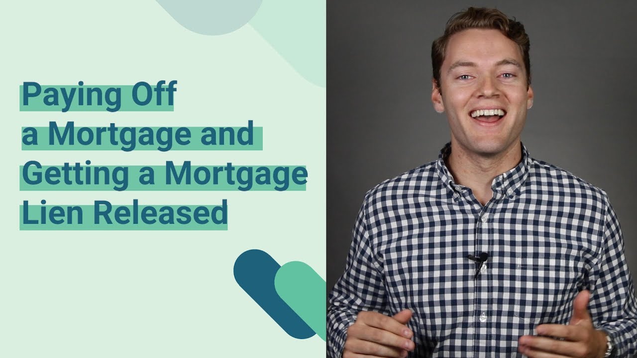 Paying Off a Mortgage and Getting a Mortgage Lien Release