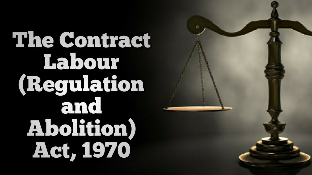 LABOUR LAW 6: THE CONTRACT LABOUR (REGULATION AND ABOLITION) ACT, 1970