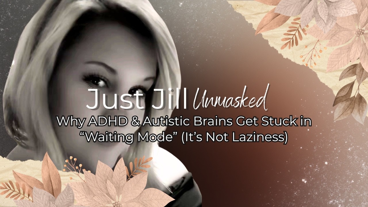 Why ADHD & Autistic Brains Get Stuck in “Waiting Mode” (It’s Not Laziness)