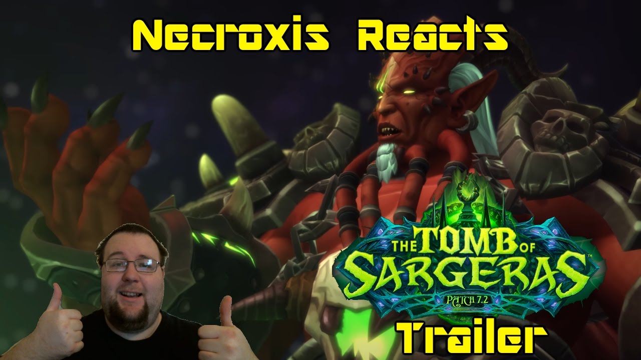 World of Warcraft: Legion - Patch 7.2 &ndash; The Tomb of Sargeras Trailer - Necroxis Reacts