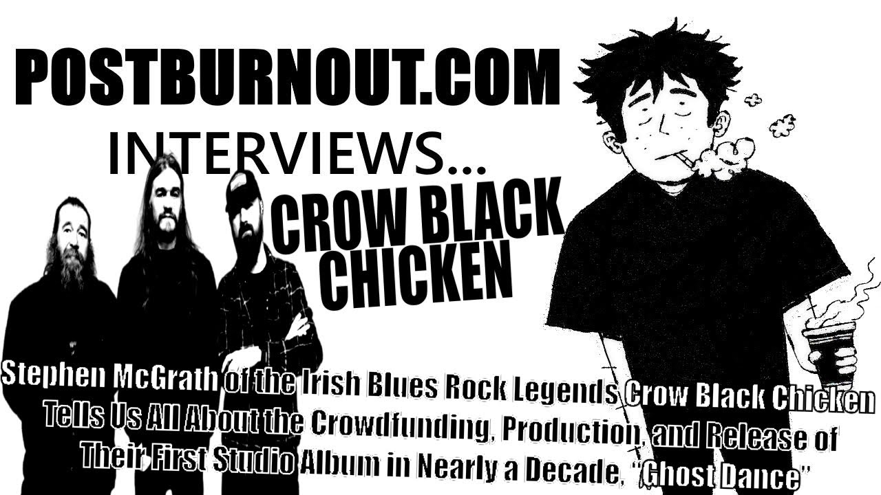 POSTBURNOUT.COM Interviews...Crow Black Chicken