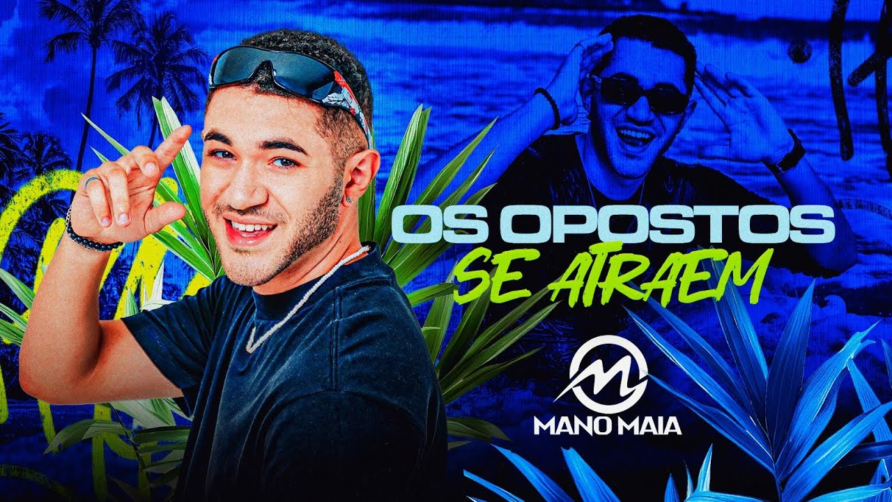 OS OPOSTOS SE ATRAEM - MANO MAIA (CLIPE OFICIAL)