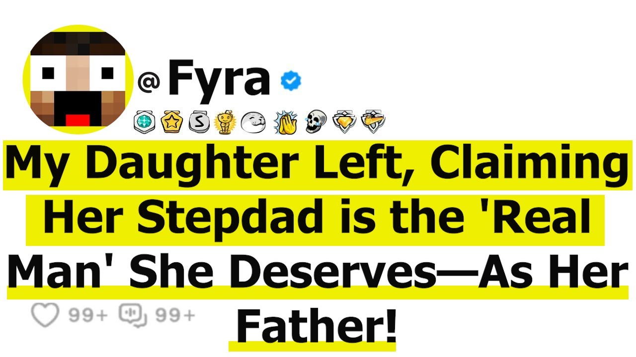 My Daughter Left, Claiming Her Stepdad is the 'Real Man' She Deserves—Not Her Father!
