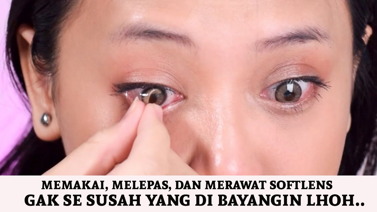 2 CARA MEMAKAI MELEPAS DAN TIPS MERAWAT SOFTLENS UNTUK PEMULA