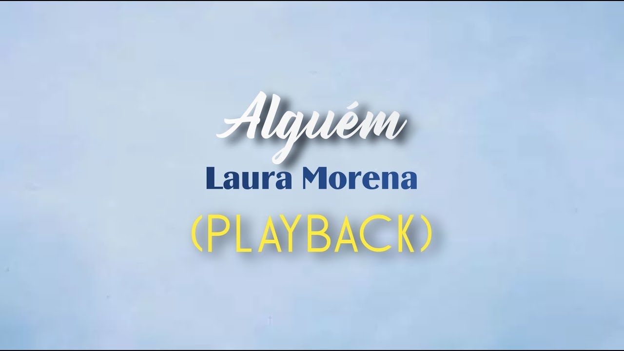 ALGU&Eacute;M - Laura Morena (Playback com Letra)