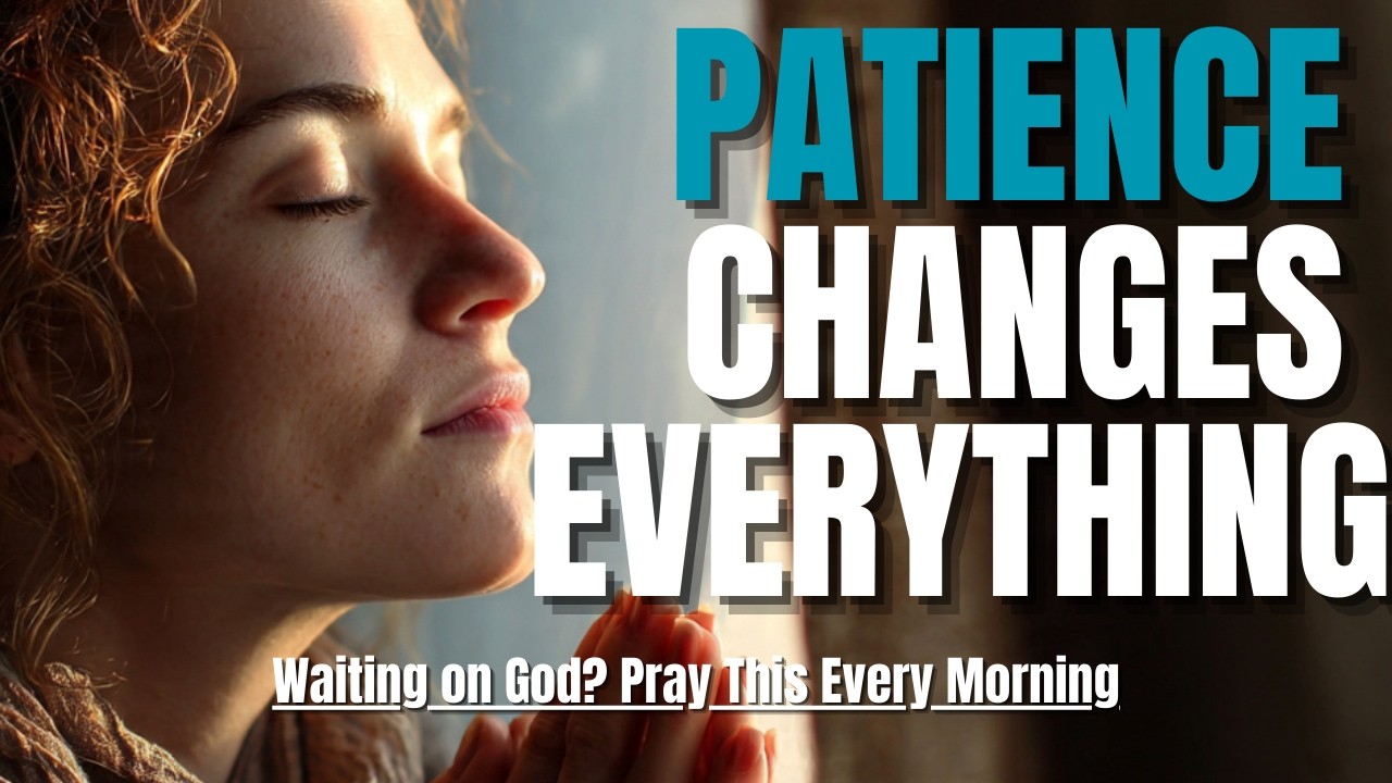 Waiting on God?  Pray This Every Morning for Patience & Peace