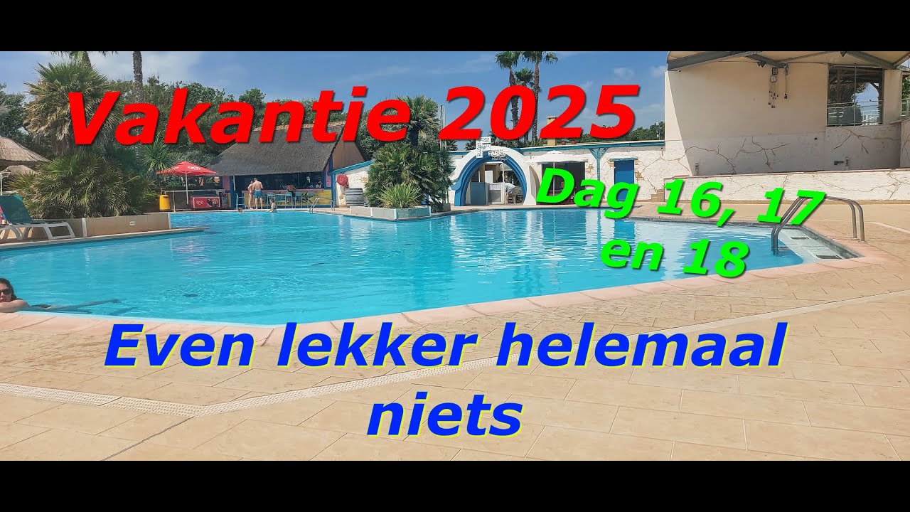 Vakantie 2025 Dag 16, 17 en 18