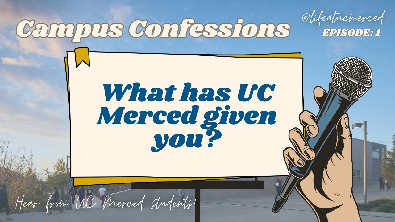 Campus Confessions Episode 1: What Has UC Merced Given You?