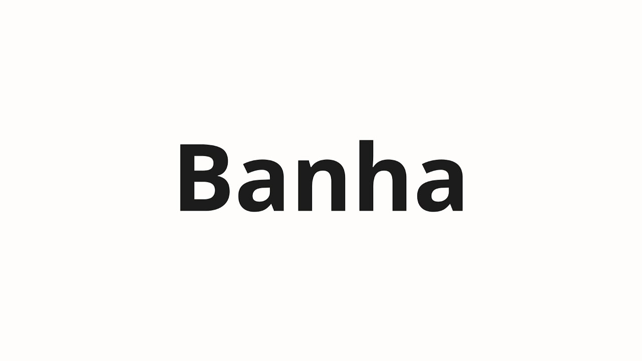 Jak wym&oacute;wić Banha