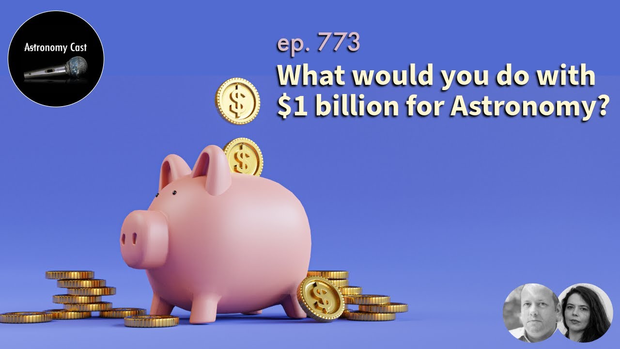 What would you do with $1billion for astronomy?