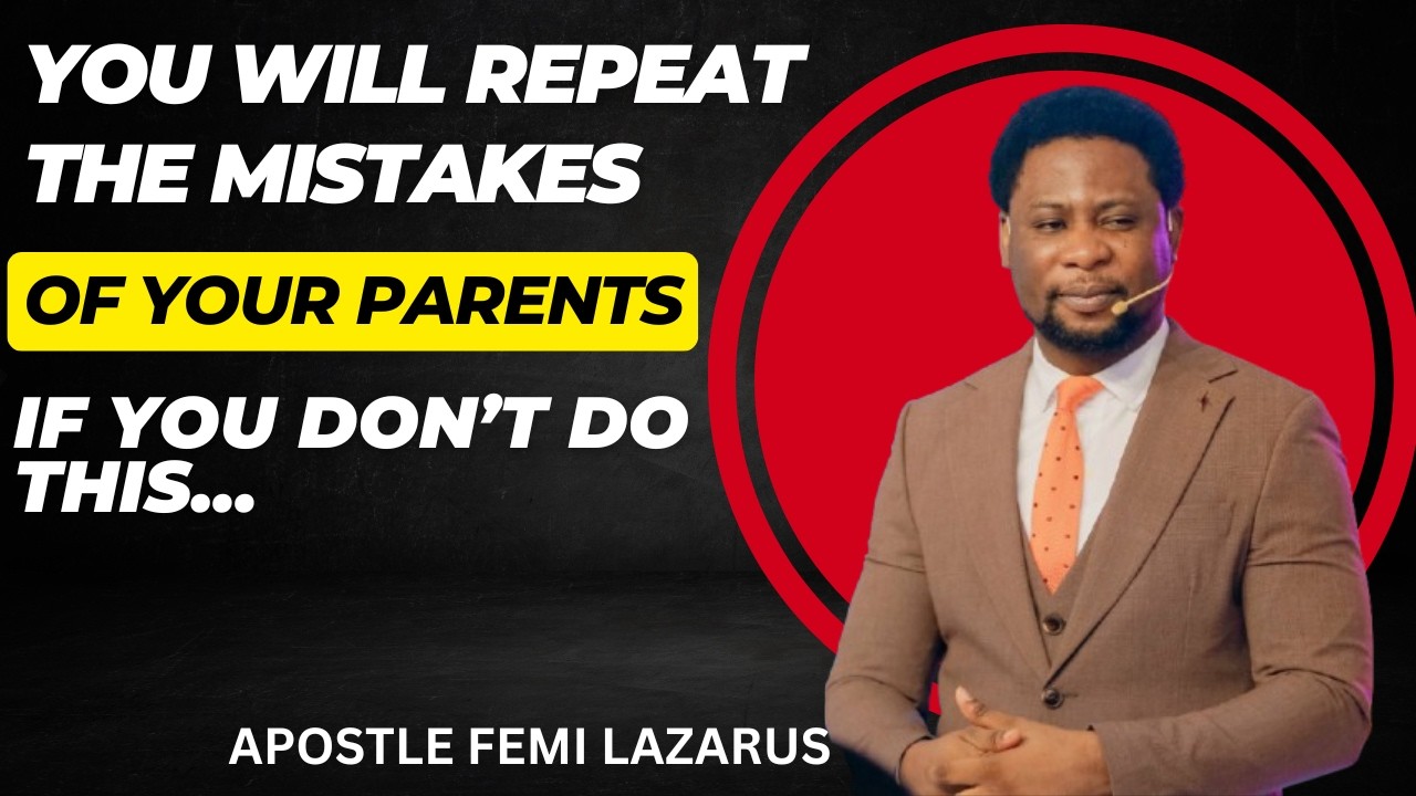 YOU WILL REPEAT THE MISTAKES OF YOUR PARENTS IF YOU DON'T DO THIS... || #apostlefemilazarus