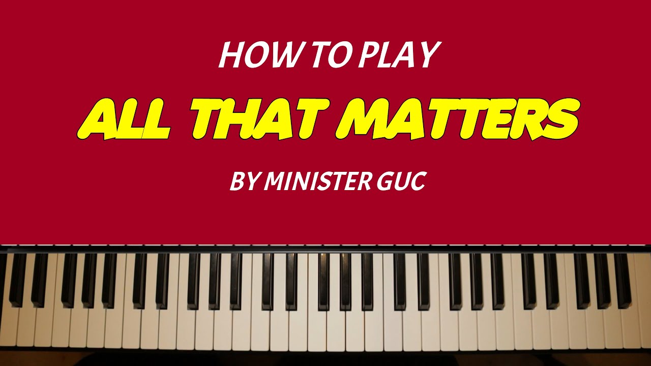 All That Matters (Minister GUC) - Beginner Piano Lessons