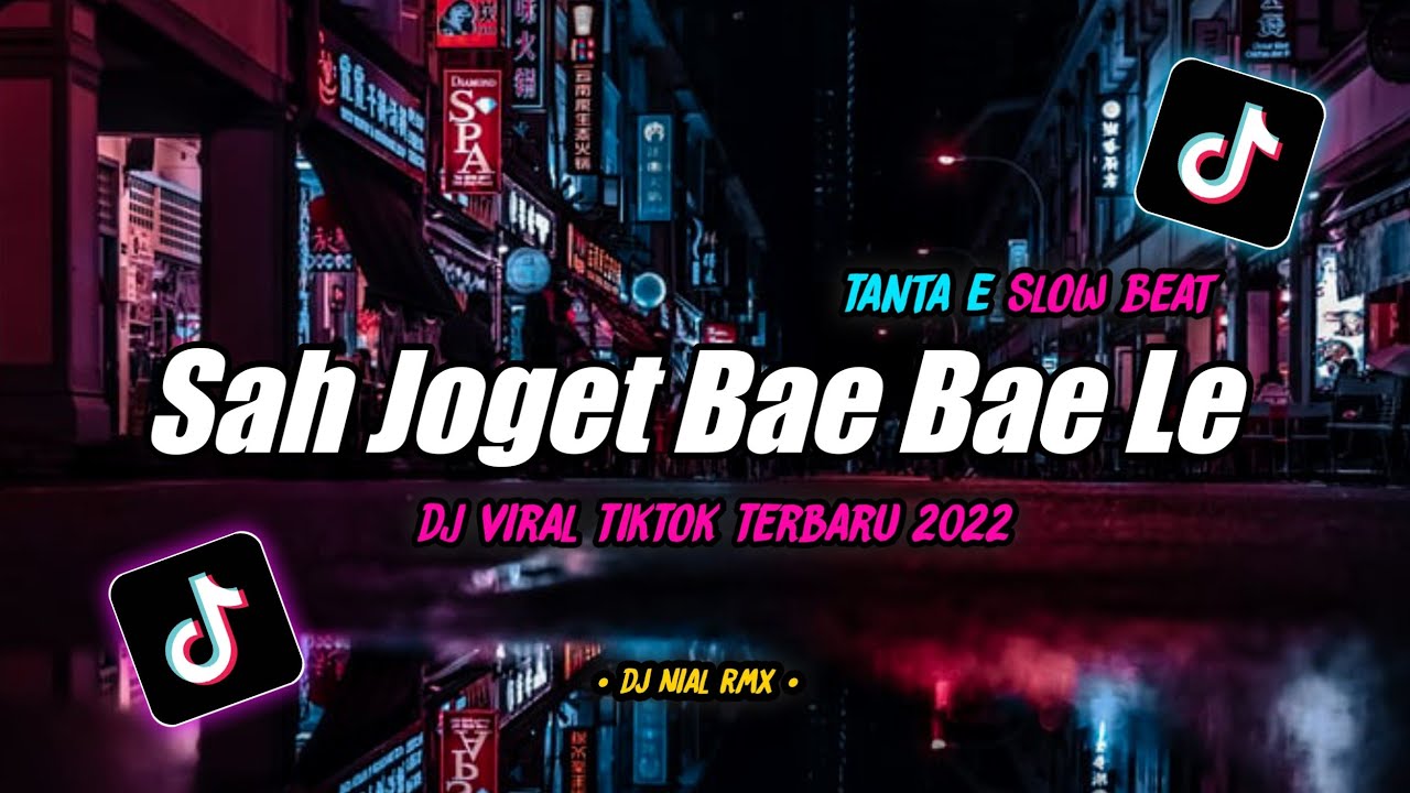 Dj Sah Joget Bae Bae Le || Tanta E Slow Beat Remix Tiktok Viral Terbaru 2022