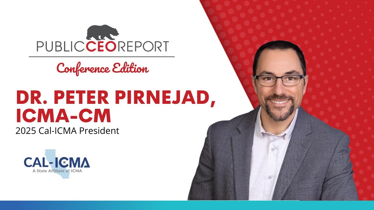 PublicCEO Report: Cal-ICMA's Dr. Peter Pirnejad, ICMA-CM