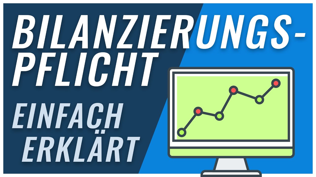 Bilanzierungspflicht | Was bedeutet es bilanzierungspflichtig zu sein?