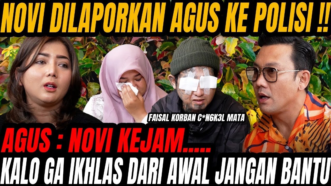 NOVI DILAPORKAN AGUS KE POLISI! BAGAIMANA NASIB FAISAL? - M*TA SAYA DI C*N6K*L PAKE J4RI !!