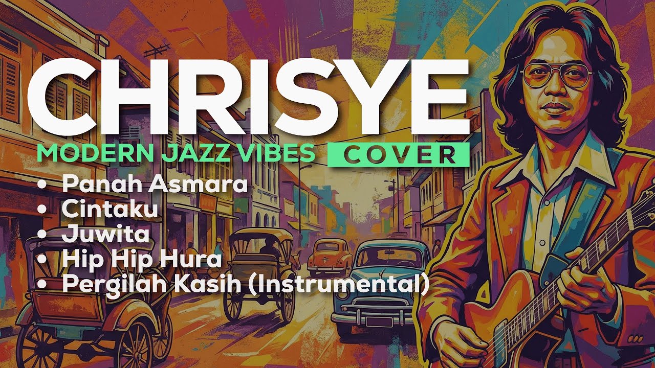 CHRISYE - Modern Jazz Cover Medley (Panah Asmara, Cintaku, juwita, Pergilah Kasih)