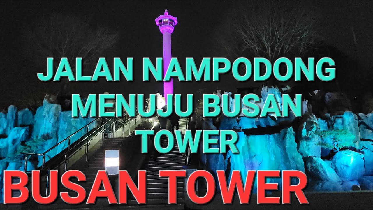 WISATA MALAM BUSAN TOWER JALAN NAMPODONG
