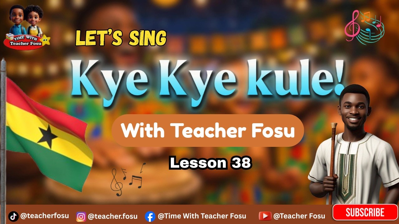 Kye Kye Kule 🤩🎶 | Fun Ghanaian Kids Song with Teacher Fosu | LESSON 38🎈📚🔥