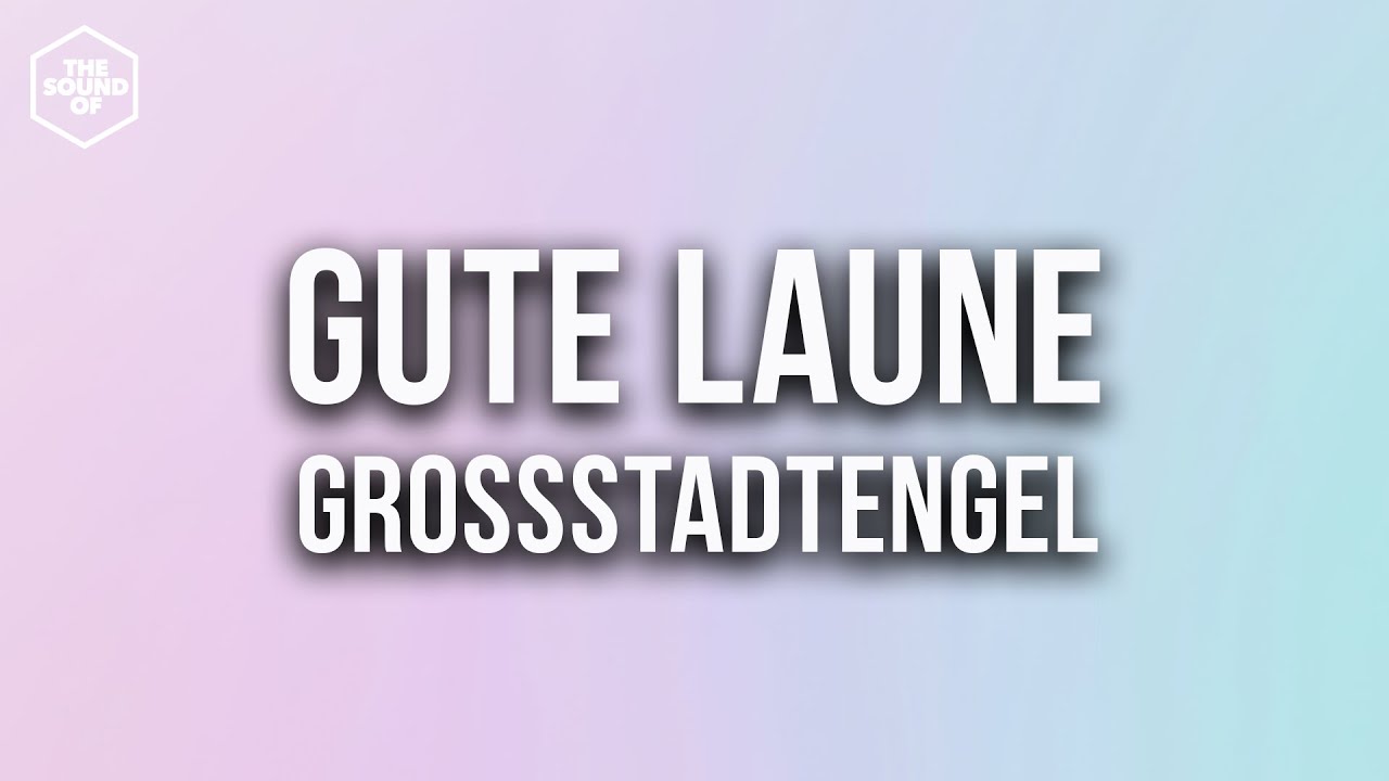 GroßstadtEngel - GUTE LAUNE (Lyric Video)