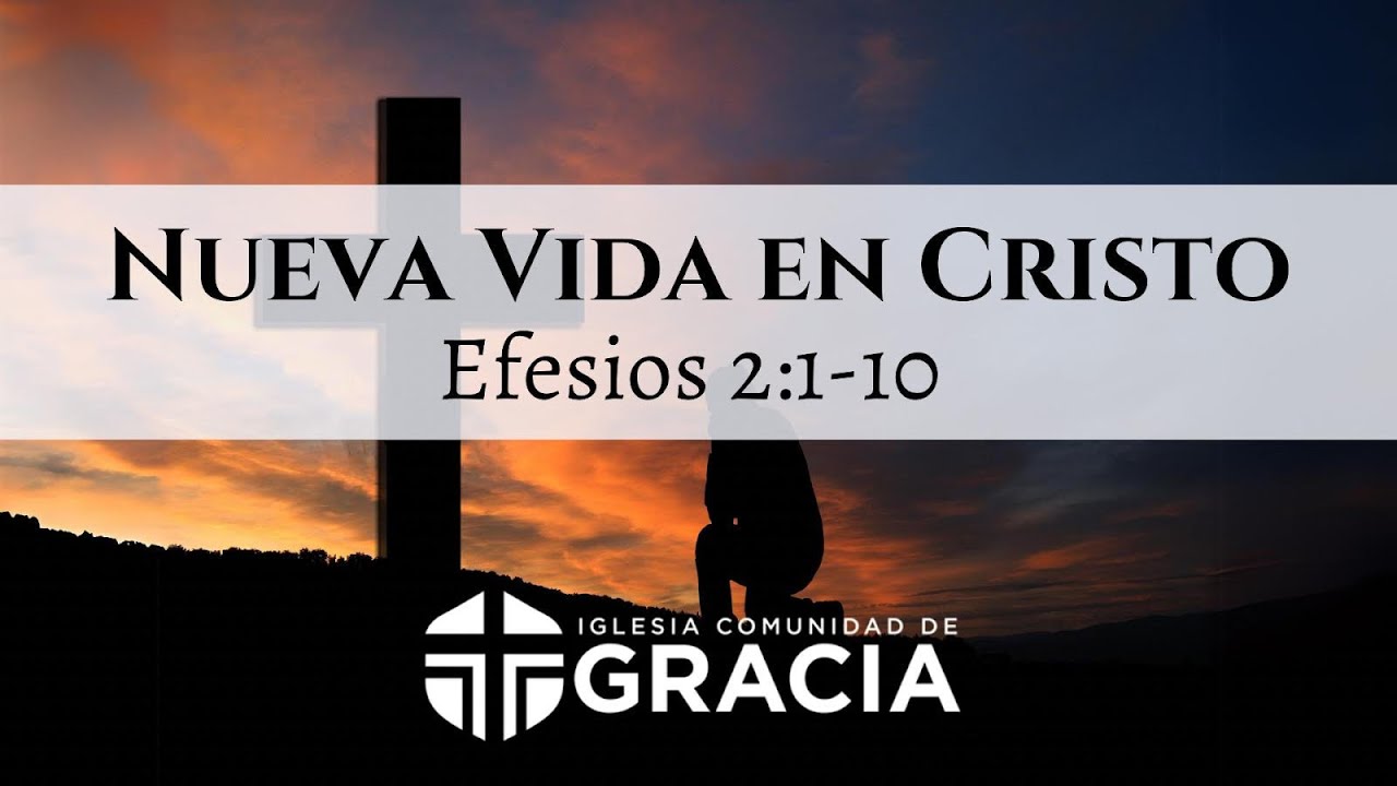 Efesios 2:1-10 | Nueva Vida En Cristo | Julio Benitez