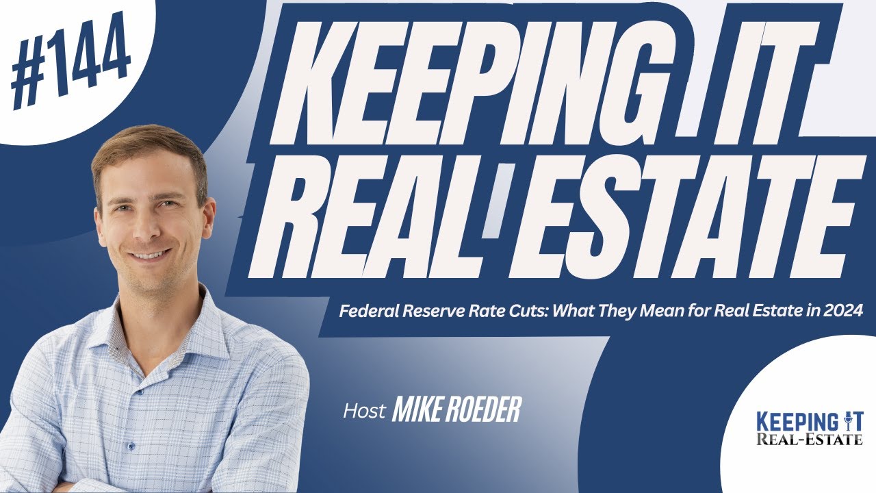 EP144 Federal Reserve Rate Cuts: What They Mean for Real Estate in 2024!