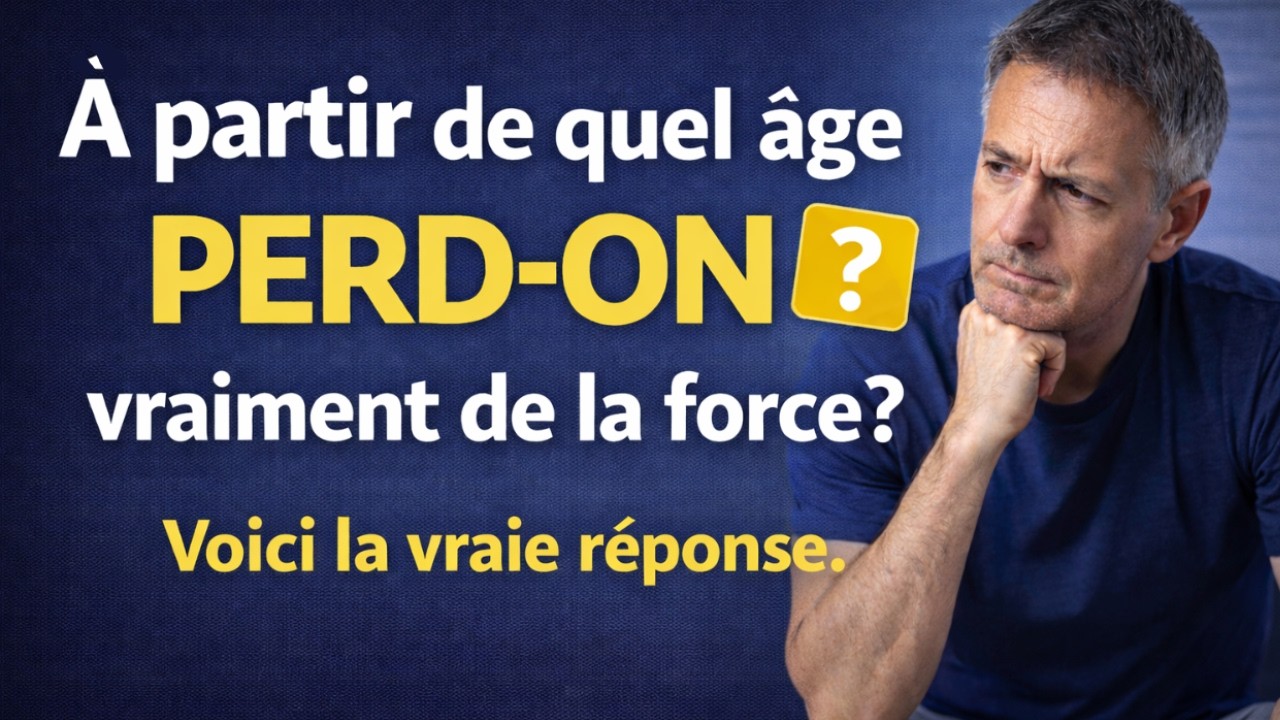 À partir de quel ÂGE perd on vraiment de la FORCE? Voici la vraie réponse.